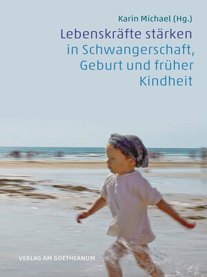 cover image of Lebenskräfte stärken in Schwangerschaft, Geburt und früher Kindheit